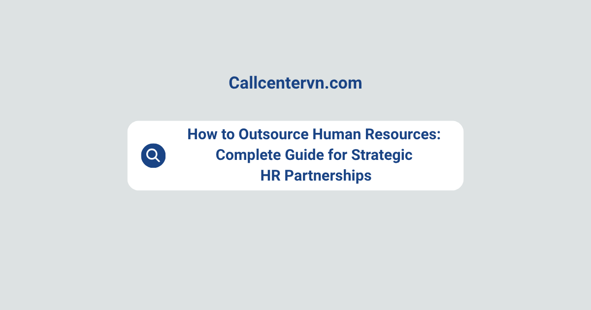 How to Outsource Human Resources: Complete Guide for Strategic HR Partnerships | THIENTU BPO